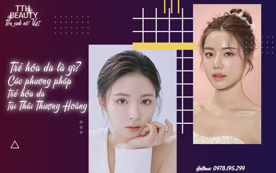 TRẺ HÓA DA LÀ GÌ? CÁC PHƯƠNG PHÁP TRẺ HÓA DA TẠI THÁI THƯỢNG HOÀNG